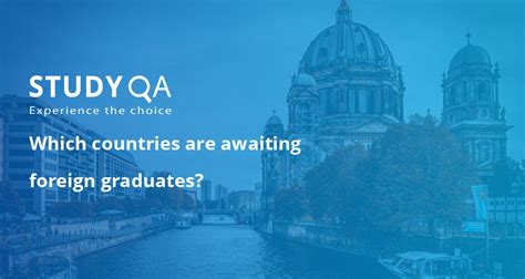 StudyQA — Which countries are awaiting foreign graduates?
