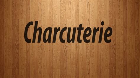 How to Pronounce Charcuterie / Charcuterie Pronunciation - YouTube