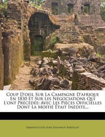 Coup d'Oeil Sur La Campagne d'Afrique En 1830 Et Sur Les Negociations ...