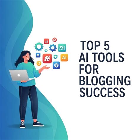 Top 5 AI Tools for Blogging Success