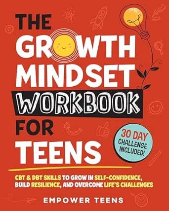 The Growth Mindset Workbook for Teens: CBT & DBT Skills to Grow in Self ...