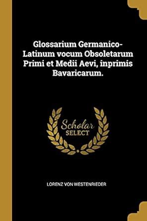 Buy Glossarium Germanico-Latinum vocum Obsoletarum Primi et Medii Aevi ...