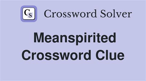 Meanspirited - Crossword Clue Answers - Crossword Solver
