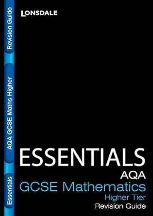 AQA Maths Higher Tier: Revision Guide (Lonsdale GCSE Essentials ...