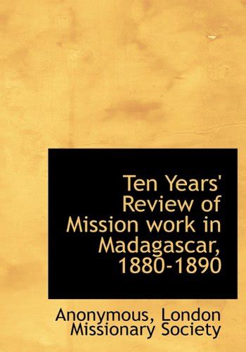 Buy Ten Years' Review of Mission Work in Madagascar, 1880-1890 Book ...