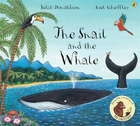 The Snail and the Whale: Donaldson, Julia, Scheffler, Axel ...