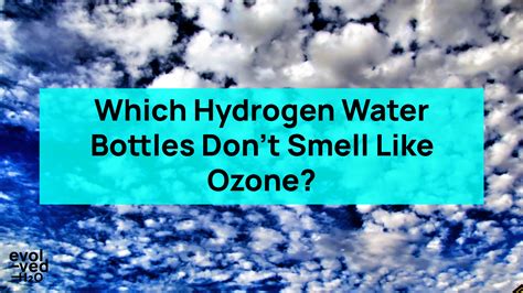 Which Hydrogen Water Bottle Doesn’t Smell Like Ozone? Find Out Here ...