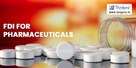 Sector Specific Conditions on FDI For Pharmaceuticals