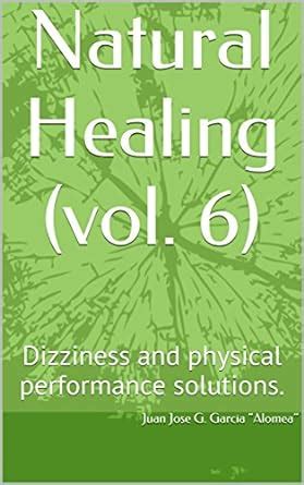 Natural Healing (vol. 6): Dizziness and physical performance solutions ...
