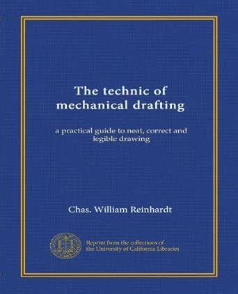 The technic of mechanical drafting: a practical guide to neat, correct ...