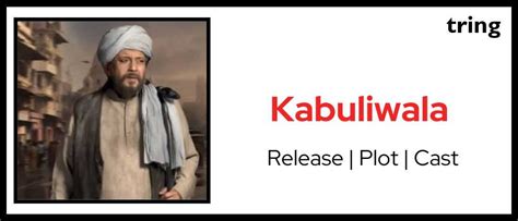 Kabuliwala - Plot, Release, Review, Cast, Crew, Trailer and many More!