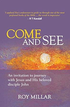 Come and See: An invitation to journey with Jesus and His beloved ...