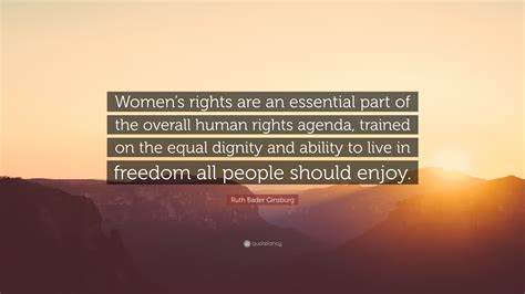 Ruth Bader Ginsburg Quote: “Women’s rights are an essential part of the ...