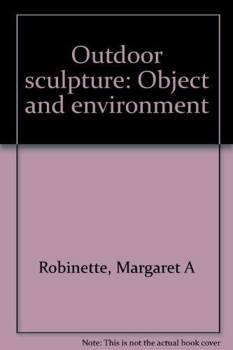 Outdoor sculpture: Object and environment: Margaret A Robinette ...