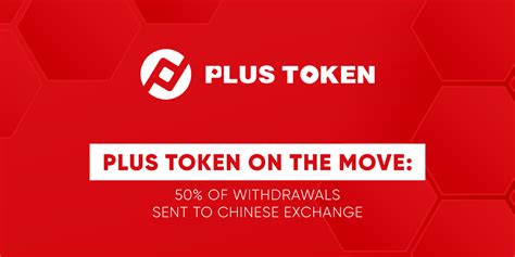 Plus Token on the Move: 50 percent of Withdrawals Sent To Chinese ...