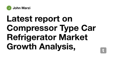 Latest report on Compressor Type Car Refrigerator Market Growth ...