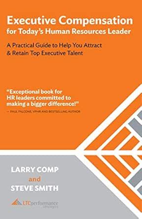 Executive Compensation for Today's Human Resources Leader: A Practical ...