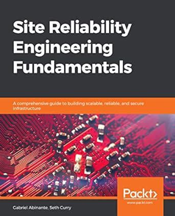 Site Reliability Engineering Fundamentals: A comprehensive guide to ...
