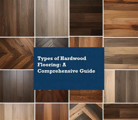 Types of Hardwood Flooring: A Comprehensive Guide