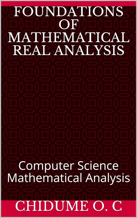 Foundations of Mathematical Real Analysis: Computer Science ...