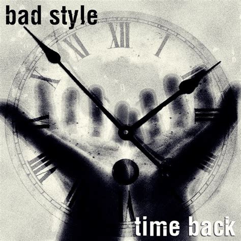 Image result for Bad Style Time Back