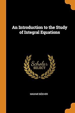 Buy An Introduction to the Study of Integral Equations Book Online at ...