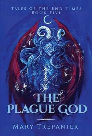 The Plague God (Tales of the End Times Book 5) eBook : Trepanier, Mary ...