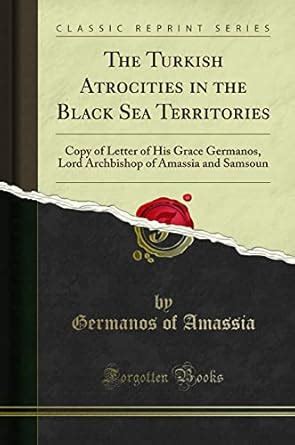 Buy The Turkish Atrocities in the Black Sea Territories: Copy of Letter ...