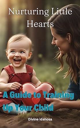 Nurturing Little Hearts: A Guide to Training Up Your Child eBook ...