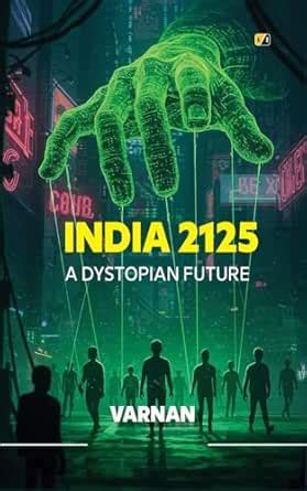 India 2125: A Dystopian Future eBook : ., Varnan: Amazon.in: Kindle Store
