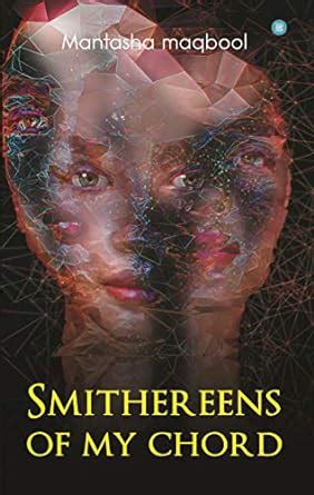 Smithereens of my Chord eBook : Maqbool, Mantasha: Amazon.in: Kindle Store