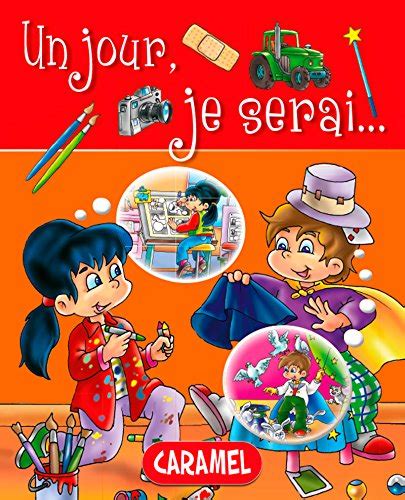 Un jour, je serai …: Petit livre illustré pour découvrir les métiers ...
