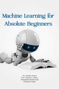 Machine Learning For Absolute Beginners: Buy Machine Learning For ...