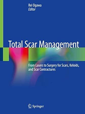 Buy Total Scar Management: From Lasers to Surgery for Scars, Keloids ...