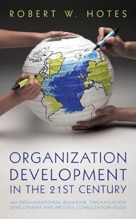 Organization Development in the 21St Century: An Organizational ...