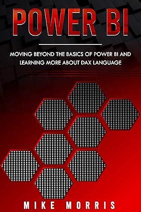 Power BI: Moving Beyond the Basics of Power BI and Learning about DAX ...