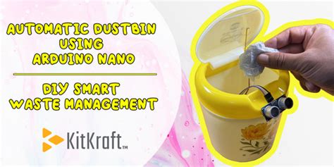 Smart Dustbin Using Arduino Nano | DIY Smart Waste Management – Kitkraft