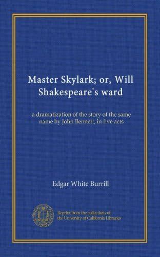Master Skylark; or, Will Shakespeare's ward: a dramatization of the ...