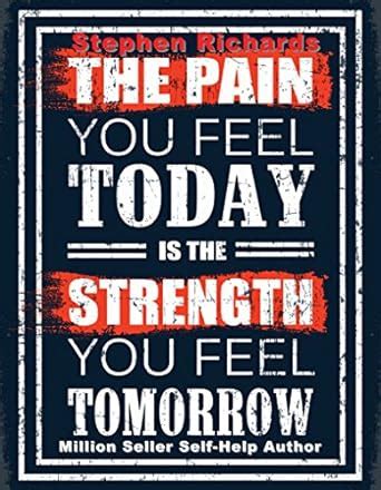 The Pain You Feel Today Is The Strength You Feel Tomorrow eBook ...