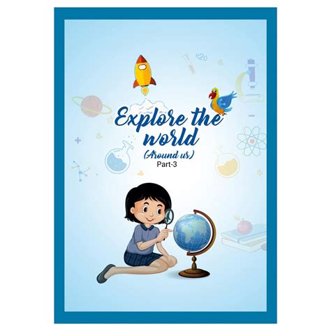 Buy Explore the world Around us (Part-3) A Science Book for Age Group 4 ...