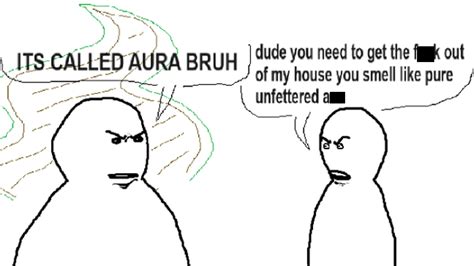 It's Called Aura Bruh / You Smell Like Pure Unfettered Ass | Know Your Meme