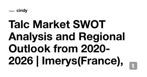 Talc Market SWOT Analysis and Regional Outlook from 2020-2026 | Imerys ...