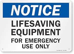"Notice - Lifesaving Equipment, For Emergency Use Only" Sign By ...