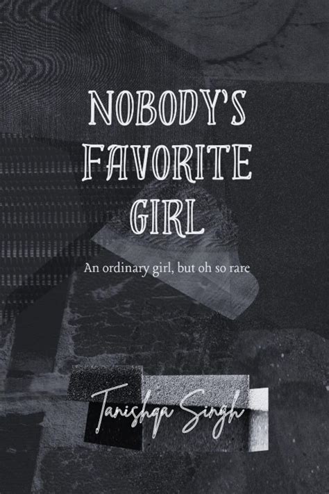 NOBODY'S FAVORITE GIRL : An ordinary girl, but oh so rare eBook : Singh ...