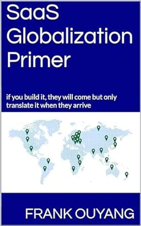 SaaS Globalization Primer: if you build it, they will come but only ...