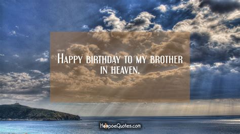 Happy birthday to my brother in heaven. - HoopoeQuotes