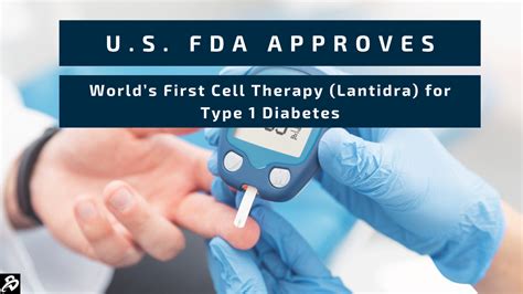 U.S. FDA Approves World's First Cell Therapy (Lantidra) for Type 1 ...