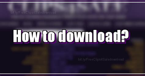 How to Download ~ Free Clips4Sale