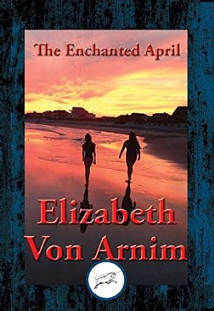 The Enchanted April: With Linked Table of Contents eBook : Arnim, Von ...