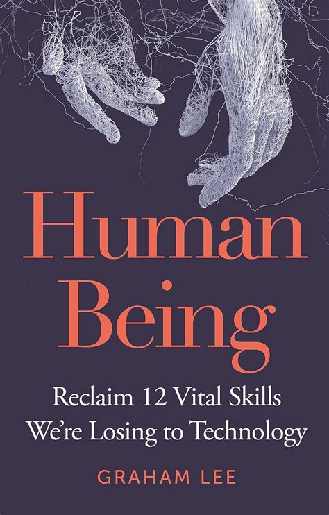 Buy Human Being: Reclaim 12 Vital Skills We're Losing to Technology ...